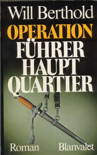 Operation Führerhauptquartier. Roman.