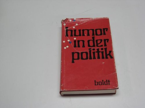 Humor in der Politik. Mit Beiträgen von Leon Harris, Fritz Brühl, Walter Henkels, Felix Hirsch, J...