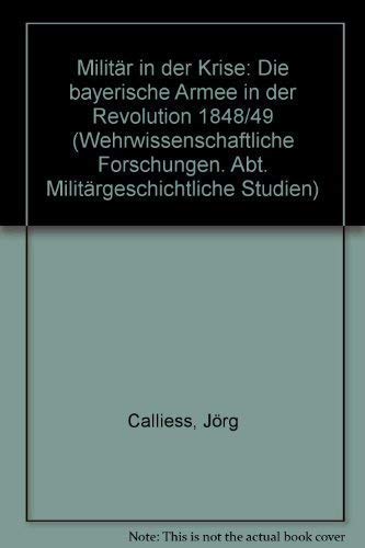 Beispielbild fr Militr in der Krise: Die bayerische Armee in der Revolution 1848/49. zum Verkauf von Bernhard Kiewel Rare Books