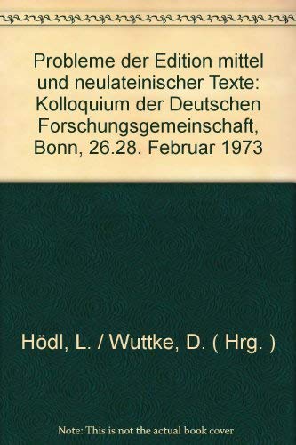 Probleme der Edition mittel- und neulateinischer Texte : Kolloquium d. Dt. Forschungsgemeinschaft...