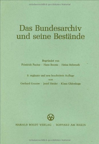 Das Bundesarchiv und seine Bestände 3. Auflage