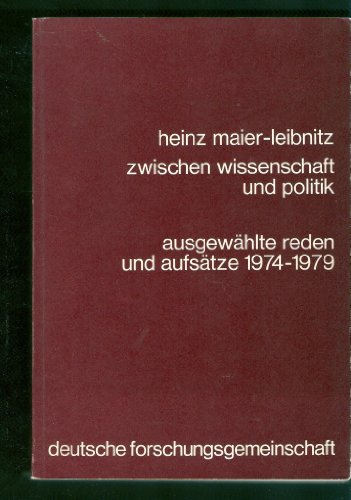 Imagen de archivo de Heinz Maier-Leibnitz. Zwischen Wissenschaft und Politik. Ausgewhlte Reden und Aufstze 1974-1979 a la venta por Bernhard Kiewel Rare Books