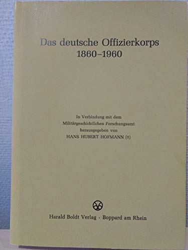 9783764617752: Das deutsche Offizierkorps 1860 1960: Bdinger Vortrge 1977 (Deutsche Fhrungsschichten in der Neuzeit)