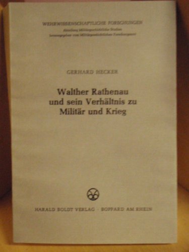 Beispielbild fr Walther Rathenau und sein Verha ltnis zu Milita r und Krieg (Wehrwissenschaftliche Forschungen) (German Edition) zum Verkauf von Orca Knowledge Systems, Inc.