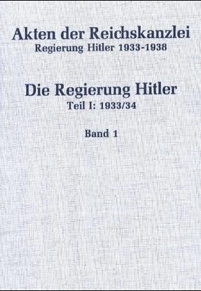 Akten der Reichskanzlei : Die Regierung Hitler : Teil I: 1933/34 : Band 1 und 2 : 2 Bände : - Minuth, Karl-Heinz und Konrad Repgen (Hrsg.)