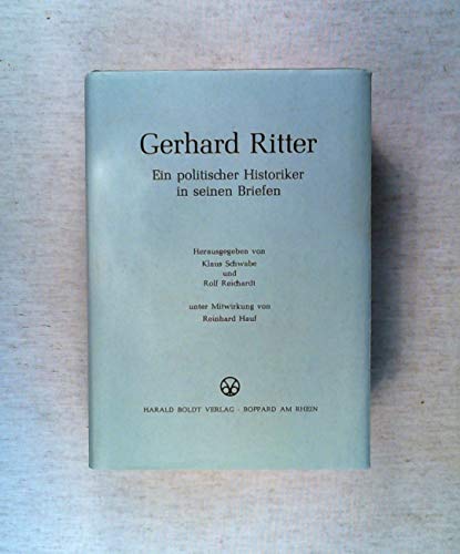 Beispielbild fr Gerhard Ritter - Ein politischer Historiker in seinen Briefen zum Verkauf von Antiquariat Smock