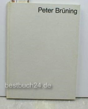 Stock image for Peter Brning. Rolf-Gunter Dienst / Monographien zur rheinisch-westflischen Kunst der Gegenwart ; Bd. 45 for sale by Hbner Einzelunternehmen