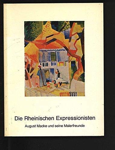 Imagen de archivo de Die Rheinischen Expressionisten. August Macke und seine Malerfreunde. [Katalog zu den Ausst. Bonn, Krefeld, Wuppertal, 1979]. a la venta por medimops