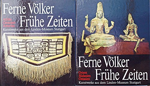 Stock image for Ferne Vlker - Frhe Zeiten. Kunstwerke aus dem Linden-Museum Stuttgart. Staatliches Museum fr Vlkerkunde. Kunstwerke aus Sdasien, for sale by Books and Beaches, Anna Bechteler