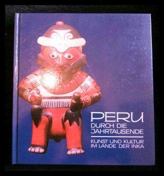 Beispielbild fr Peru durch die Jahrtausende. Kunst und Kultur im Lande der Inka. zum Verkauf von Antiquariat & Verlag Jenior