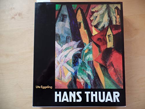 Hans Thuar. 1887-1945. Ein Rheinischer Expressionist
