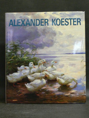 Alexander Koester. 1864 - 1932. Leben und Werk. - Ruth Stein