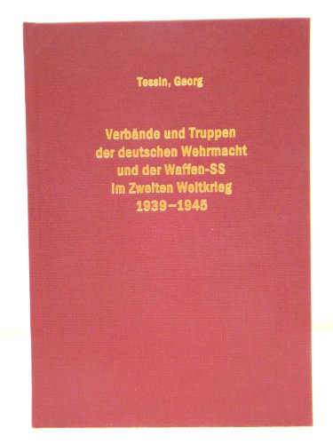 Verbande und Truppen der deutschen Wehrmacht und Waffen SS im Zweiten Weltkrieg (9783764808723) by Tessin, Georg