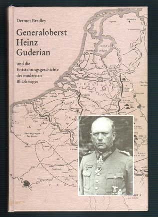 Generaloberst Heinz Guderian und die Entstehungsgeschichte des modernen Blitzkrieges (Studien zur MilitaÌˆrgeschichte, MilitaÌˆrwissenschaft und Konfliktforschung) (German Edition) (9783764811136) by Bradley, Dermot
