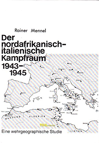 Stock image for Der nordafrikanischitalienische Kampfraum 1943 - 1945 Eine wehrgeographische Studie for sale by O+M GmbH Militr- Antiquariat