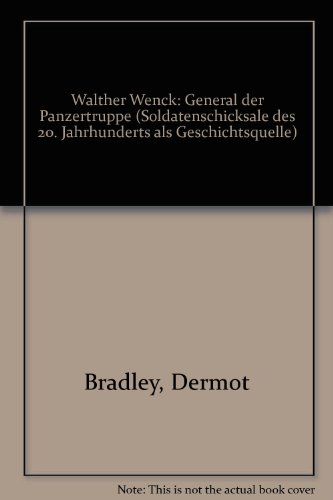 Beispielbild fr Walther Wenck: General der Panzertruppe (Soldatenschicksale des 20. Jahrhunderts als Geschichtsquelle) zum Verkauf von Antiquariaat Berger & De Vries