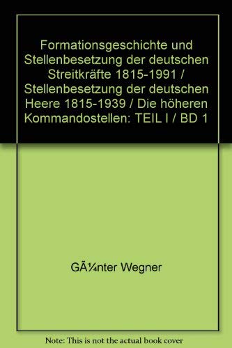 Stellenbesetzung der deutschen Heere 1815 - 1939Teil Bd. 1., Die höheren Kommandostellen : 1815 -...