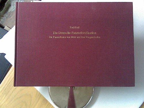 9783764817848: Die Deutsche Panzerfortifikation: Die Panzerfesten von Metz und ihre Vorgeschichte (Livre en allemand)