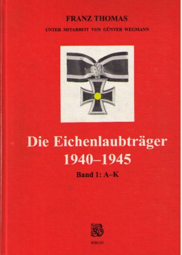 Stock image for Die Eichenlaubtrger 1940-1945: A - K for sale by Versandantiquariat Felix Mcke