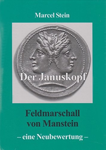 Der Januskopf. Feldmarschall von Manstein - eine Neubewertung - MANSTEIN Erich von - Stein, Marcel