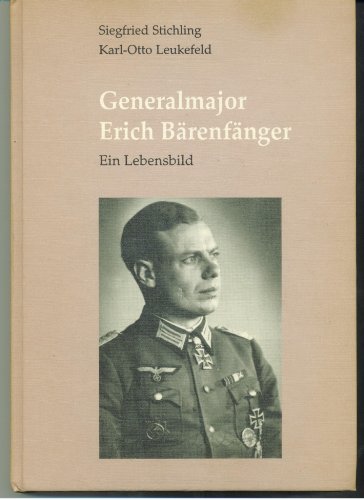 Generalmajor Erich Bärenfänger Ein Lebensbild