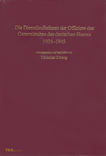Imagen de archivo de Die Dienstlaufbahnen Der Offiziere Des Generalstabes Des Deutschen Heeres 1935-1945 Band 1 A-K a la venta por WORLD WAR BOOKS