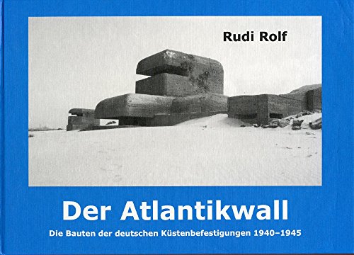 9783764824693: Der Atlantikwall: Die Bauten der deutschen Kstenbefestigungen 1940-1945