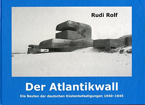 9783764824693: Der Atlantikwall: Die Bauten der deutschen Küstenbefestigungen, 1940-1945 (German Edition)