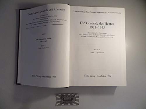 Die Generale des Heeres 1921 - 1945 Die militärischen Werdegänge der Generale, sowie der Ärzte, Veterinäre, Internisten, Richter und Ministerialbeamten im Generalsrang - Bradley Dermot / Hildebrand Karl - Friedrich / Rövekamp Markus