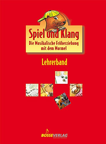 Beispielbild fr Spiel und Klang - Musikalische Frherziehung mit dem Murmel. Fr Kinder zwischen 4 und 6 Jahren: Spiel + Klang. Lehrerband: Die Musikalische Frherziehung mit dem Murmel zum Verkauf von medimops