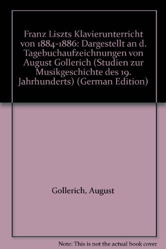 Imagen de archivo de Franz Liszts Klavierunterricht von 1884 bis 1886. Aus den Tagebchern von August Gllerich a la venta por medimops