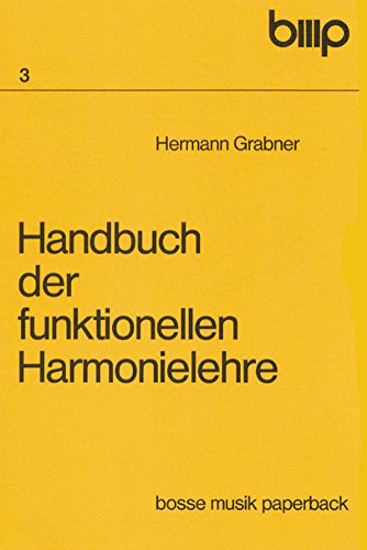 Handbuch der funktionellen Harmonielehre. I. Teil Lehrbuch. II. Teil Aufgabenbuch in einem Band.