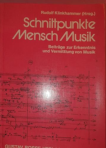 9783764922818: Schnittpunkte Mensch Musik: Beitrge zur Erkenntnis und Vermittlung von Musik : Walter Gieseler zum 65. Geburtstag