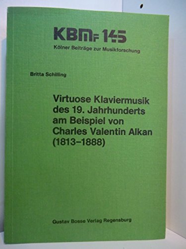 Virtuose Klaviermusik des 19. Jahrhunderts am Beispiel von Charles Valentin Alkan (1813-1888) - Schilling, Britta