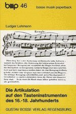 Beispielbild fr Die Artikulation auf den Tasteninstrumenten des 16. - 18. Jahrhunderts. zum Verkauf von Musikantiquariat Bernd Katzbichler