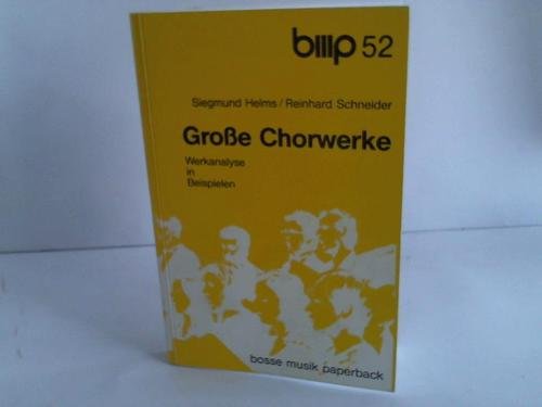 Werkanalyse in Beispielen: GroÃŸe Chorwerke. (9783764924720) by Helms, Siegmund; Schneider, Reinhard