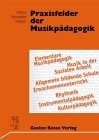 Praxisfelder der Musikpädagogik - Helms, Siegmund; Schneider, Reinhard; Weber, Rudolf