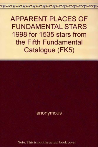 Imagen de archivo de APPARENT PLACES of FUNDAMENTAL STARS 1998 for 1535 Stars from the Fifth Fundamental Catalogue (FK5) a la venta por marvin granlund