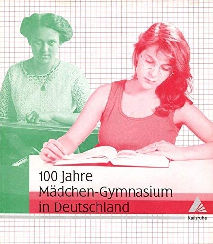 Beispielbild fr 100 Jahre Mdchen-Gymnasium in Deutschland zum Verkauf von Gabis Bcherlager