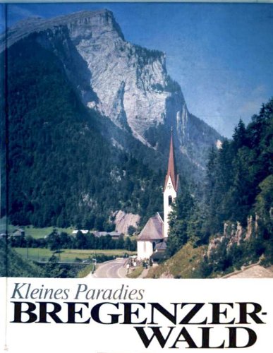 Kleines Paradies Bregenzerwald. Geschichte Kultur Landschaft