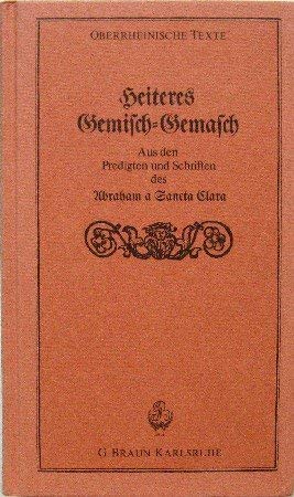 Stock image for Heiteres Gemisch-Gemasch: Aus den Predigten und Schriften des Abraham a Sancta Clara for sale by Bcherbazaar