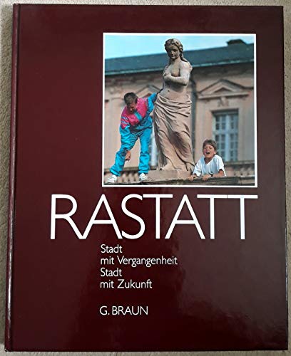Imagen de archivo de Rastatt. Stadt mit Vergangenheit - Stadt mit Zukunft a la venta por Grammat Antiquariat