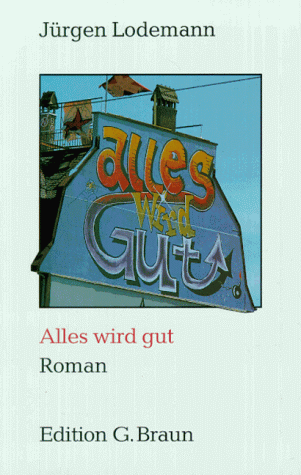 Imagen de archivo de Alles wird gut. Roman. a la venta por Grammat Antiquariat