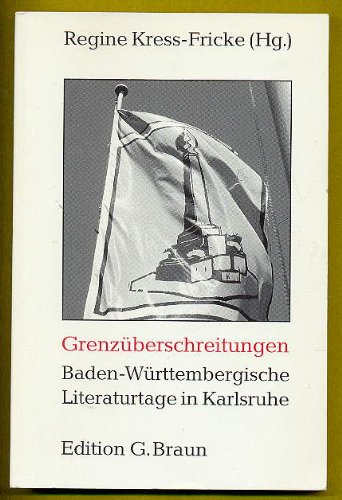 Stock image for Grenzberschreitungen: Baden-Wrttembergische Literaturtage 1991 Karlsruhe for sale by Bcherbazaar