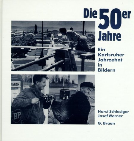 Die 50er Jahre: Ein Karlsruher Jahrzehnt in Bildern - Werner, Josef und Horst Schlesiger