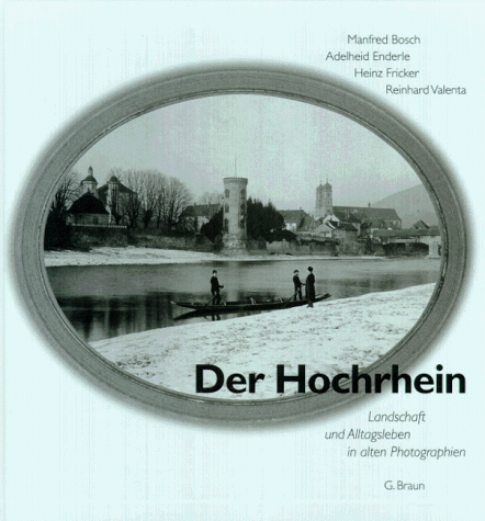 9783765081576: Der Hochrhein. Landschaft und Alltagsleben in alten Photographien.