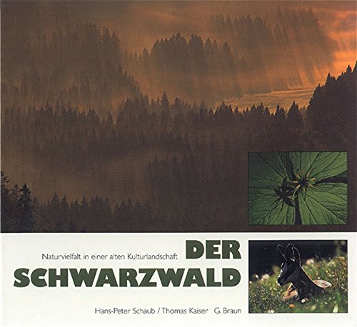 Der Schwarzwald: Naturvielfalt in einer alten Kulturlandschaft. - Schaub, Hans P.