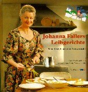 Johanna Fallers Leibgerichte. Neue Rezepte aus dem Schwarzwald.