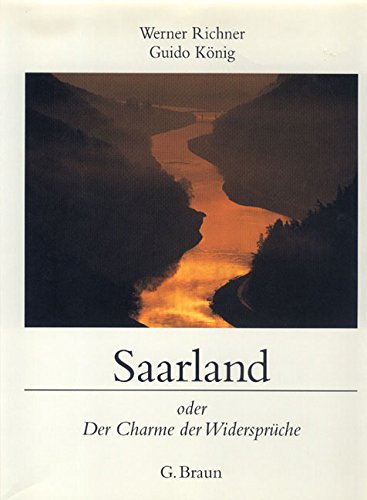 Saarland. Eckstein einer Grenzregion. (9783765082771) by Richner, Werner; KÃ¶nig, Guido