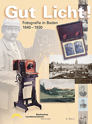 9783765082900: Gut Licht! Fotografie in Baden 1840-1930